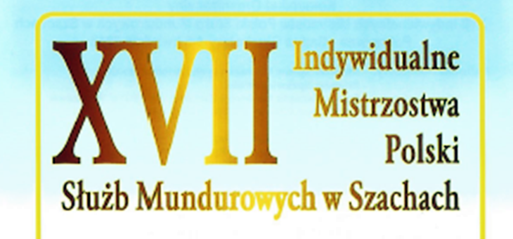 XVII Indywidualne Mistrzostwa Polski Służb Mundurowych w Szachach